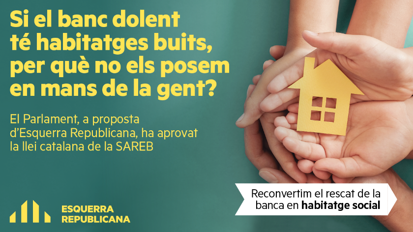   El Parlament aprova la llei catalana de la SAREB i l'envia a Madrid per reconvertir el rescat bancari en habitatge, a proposta d'Esquerra  