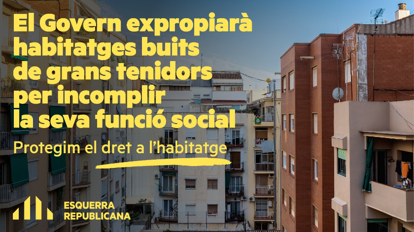   El Govern expropiarà habitatges buits de grans tenidors per a lloguer social  